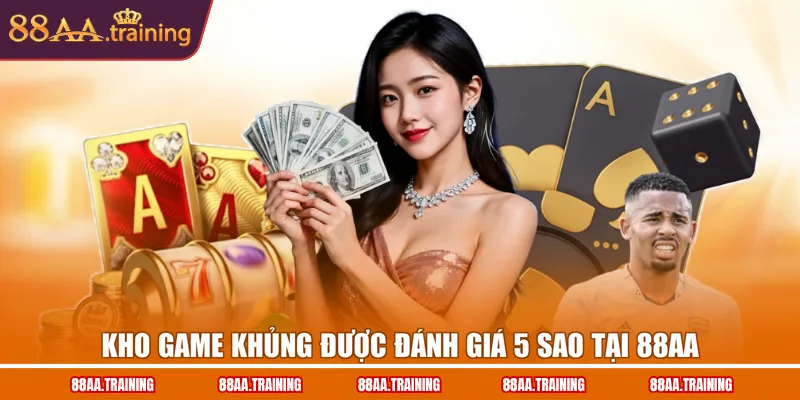 Kho game khủng được đánh giá 5 sao tại 88AA